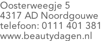 Oosterweegje 5 4317 AD Noordgouwe telefoon: 0111 401 381 www.beautydagen.nl