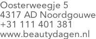 Oosterweegje 5 4317 AD Noordgouwe +31 111 401 381 www.beautydagen.nl